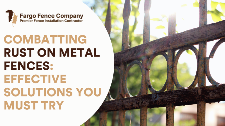 Combatting Rust on Metal Fences: 7 Effective Solutions You Must Try