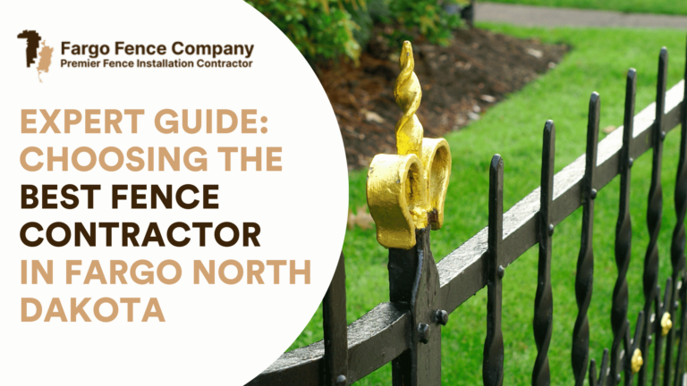 Expert Guide: Choosing the Best Fence Contractor in Fargo North Dakota